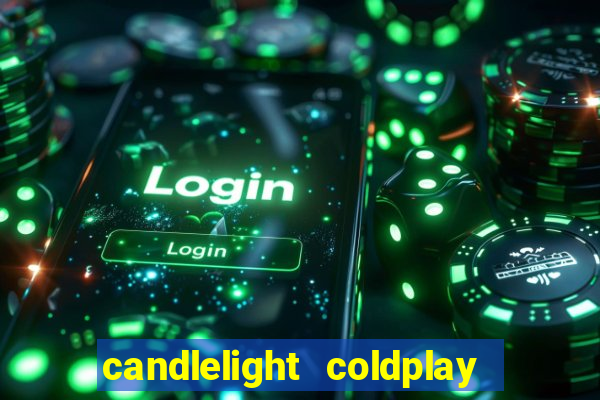 candlelight coldplay x imagine dragons